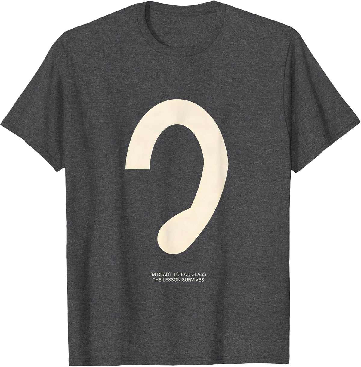 Men's I'm Ready To Eat, Class The Lesson Survives Funny T-Shirt - Dark Heather Grey