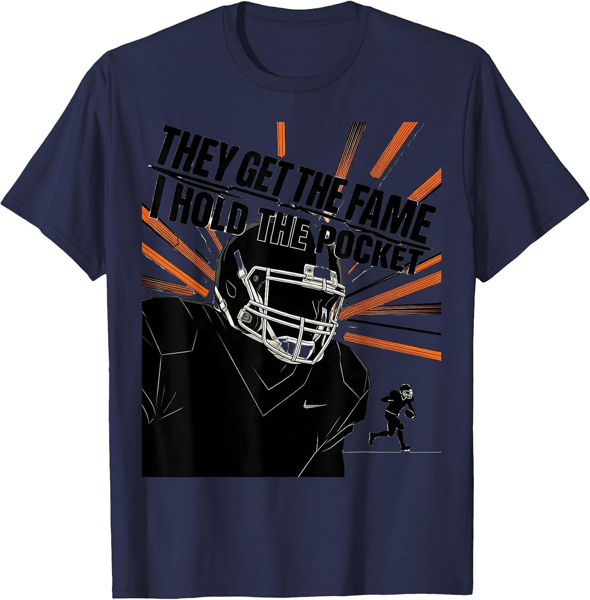 They Get The Fame, I Hold The Pocket Football Lineman Humor T-Shirt - Navy Blue