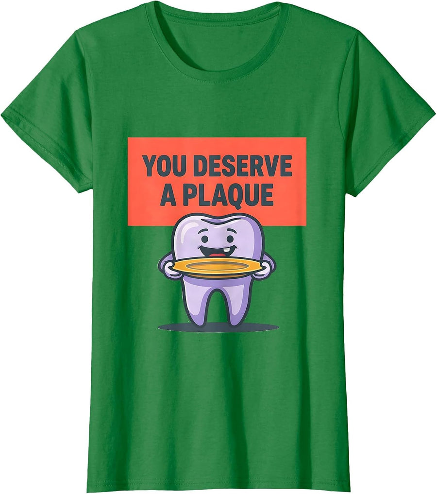Women's You Deserve A Plaque Funny Dental Hygienist Humor T-Shirt - Kelly Green