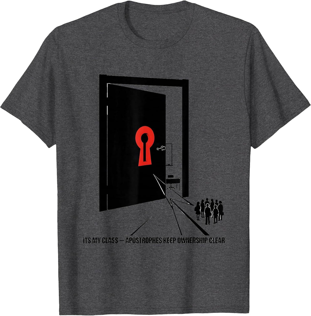 Its My Class Apostrophes Keep Ownership Clear Funny Grammar T-Shirt - Dark Heather Grey