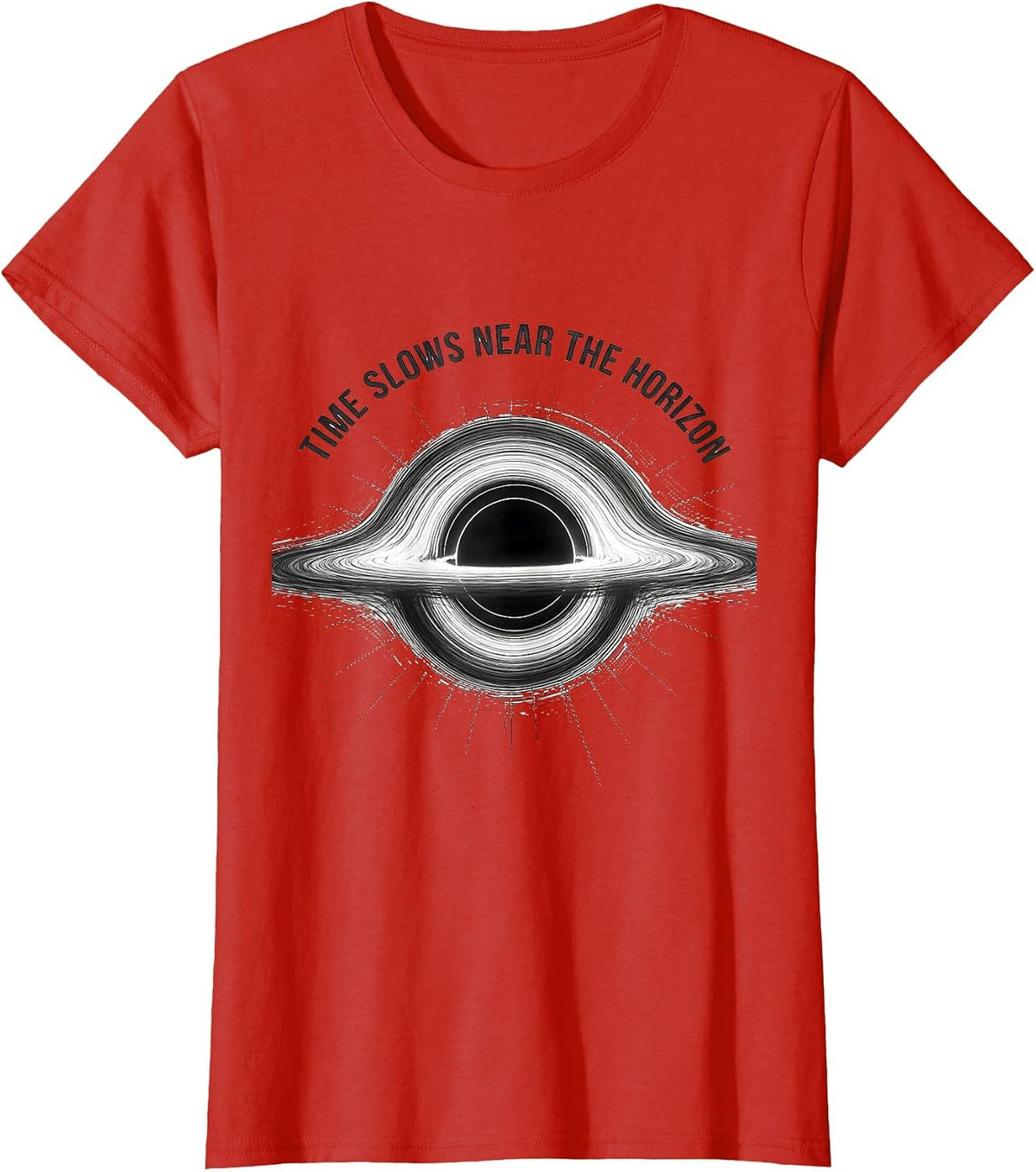 Time Slows Near The Horizon Physics Astrophysicist Science T-Shirt - Red
