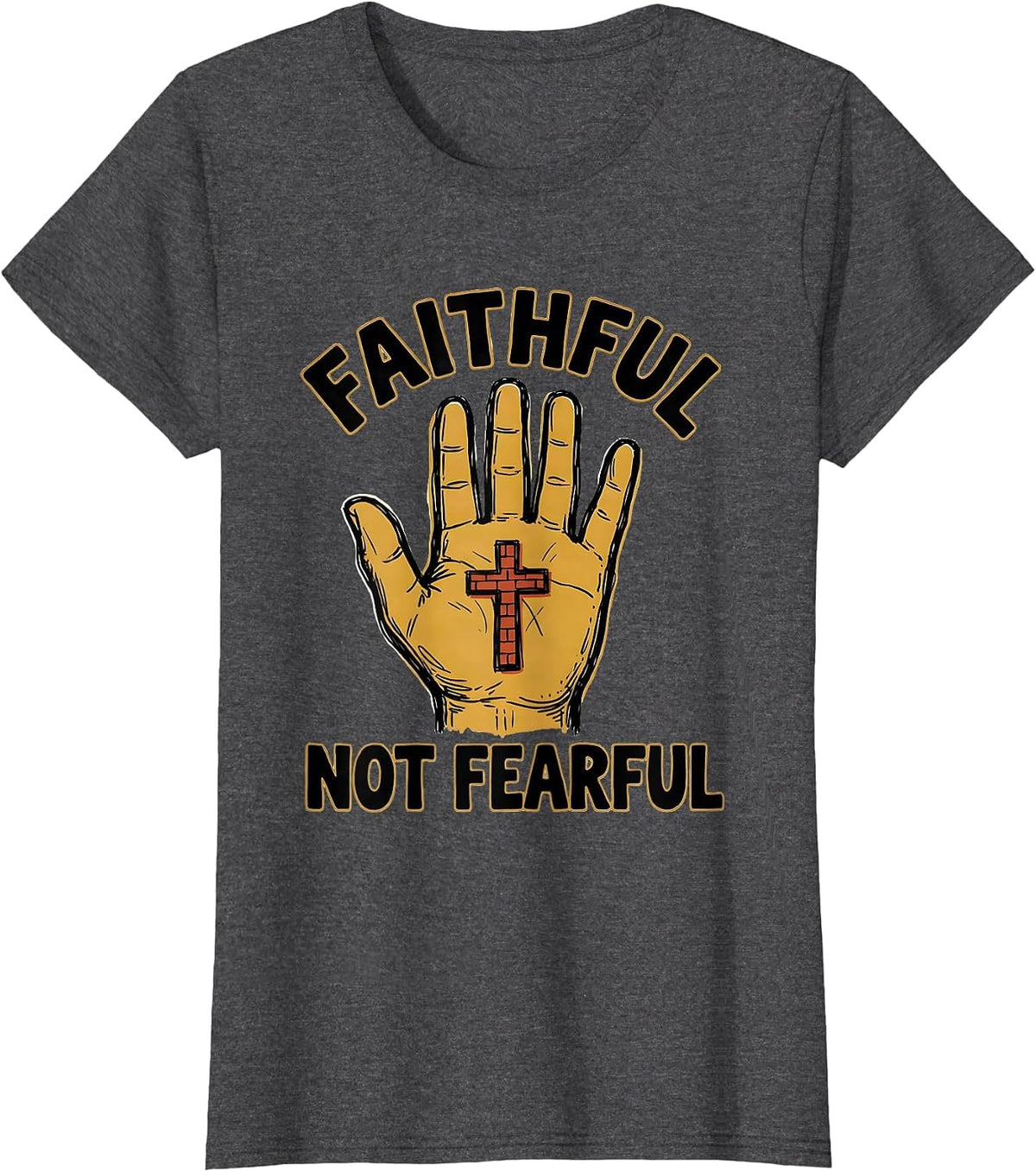 Women's Faithful Not Fearful Faith Over Fear Design T-Shirt - Dark Heather Grey
