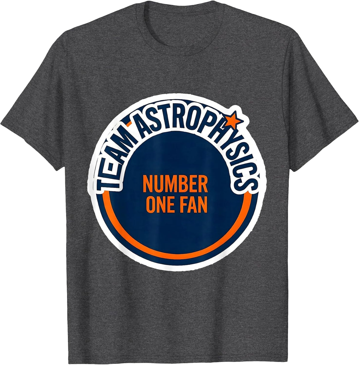 Team Astrophysics Number One Fan Science Enthusiast Tribute T-Shirt - Dark Heather Grey