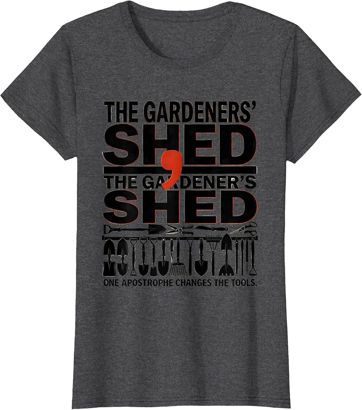 Women's The Gardeners Shed Apostrophe Tool Humor T-Shirt - Dark Heather Grey
