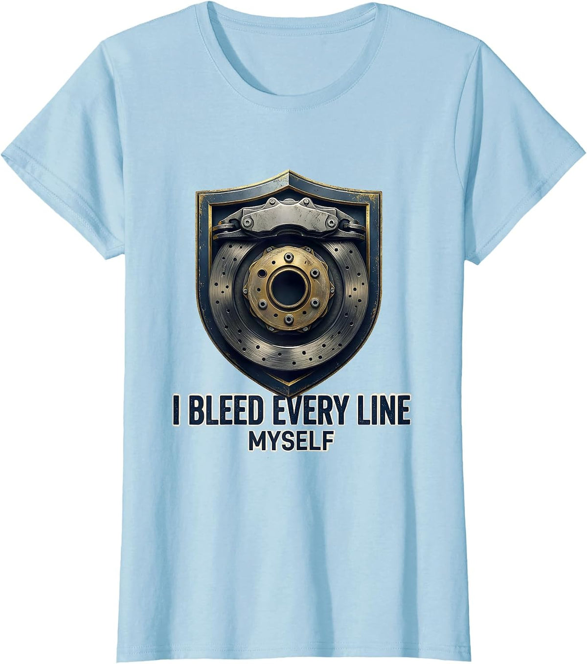 I Bleed Every Line Myself Funny Mechanic Garage Auto T-Shirt - Baby Blue