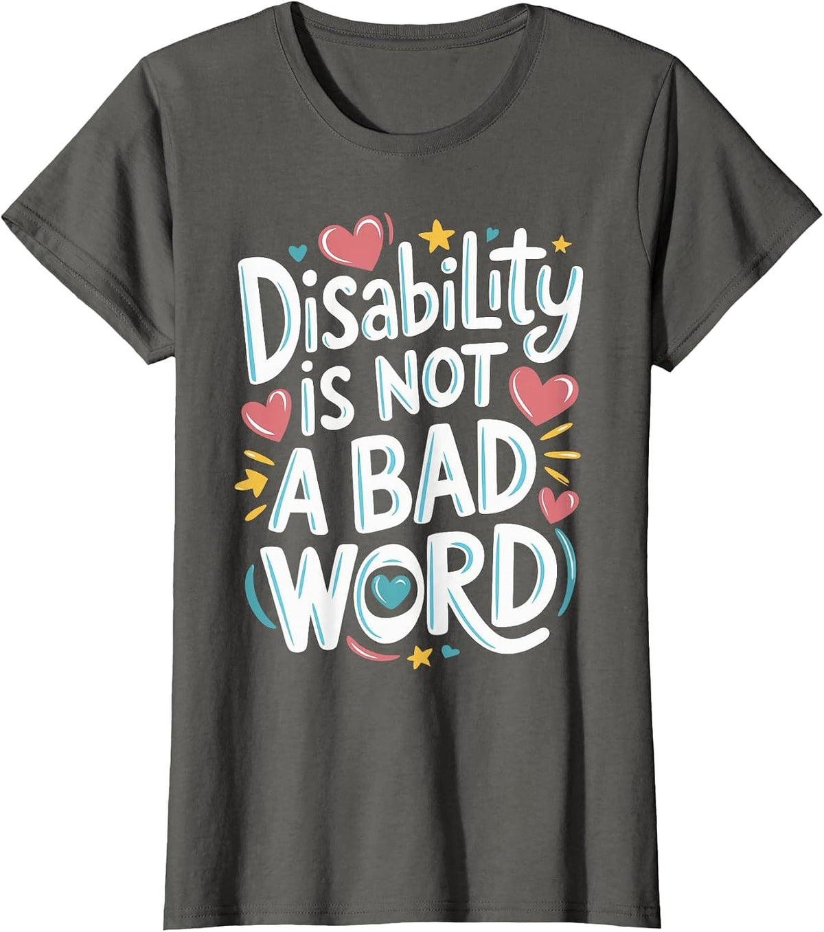 Disability is Not A Bad Word Illness Support T-Shirt - Asphalt Grey