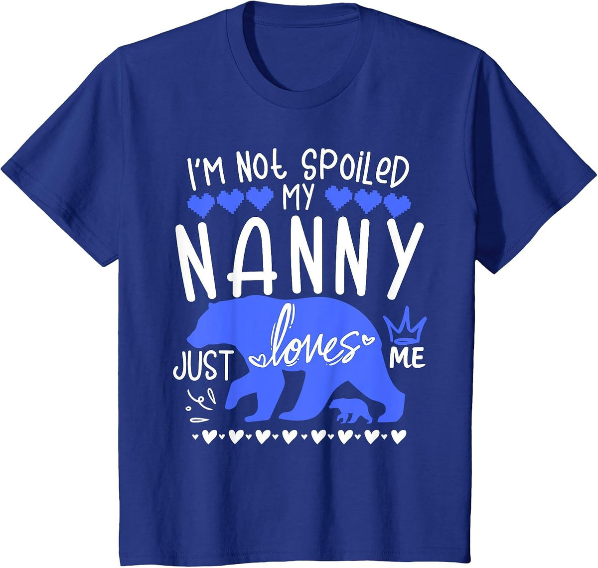 I'm Not Spoiled Babysitter Bear My Nanny Loves Me Tiny Team T-Shirt - Royal Blue