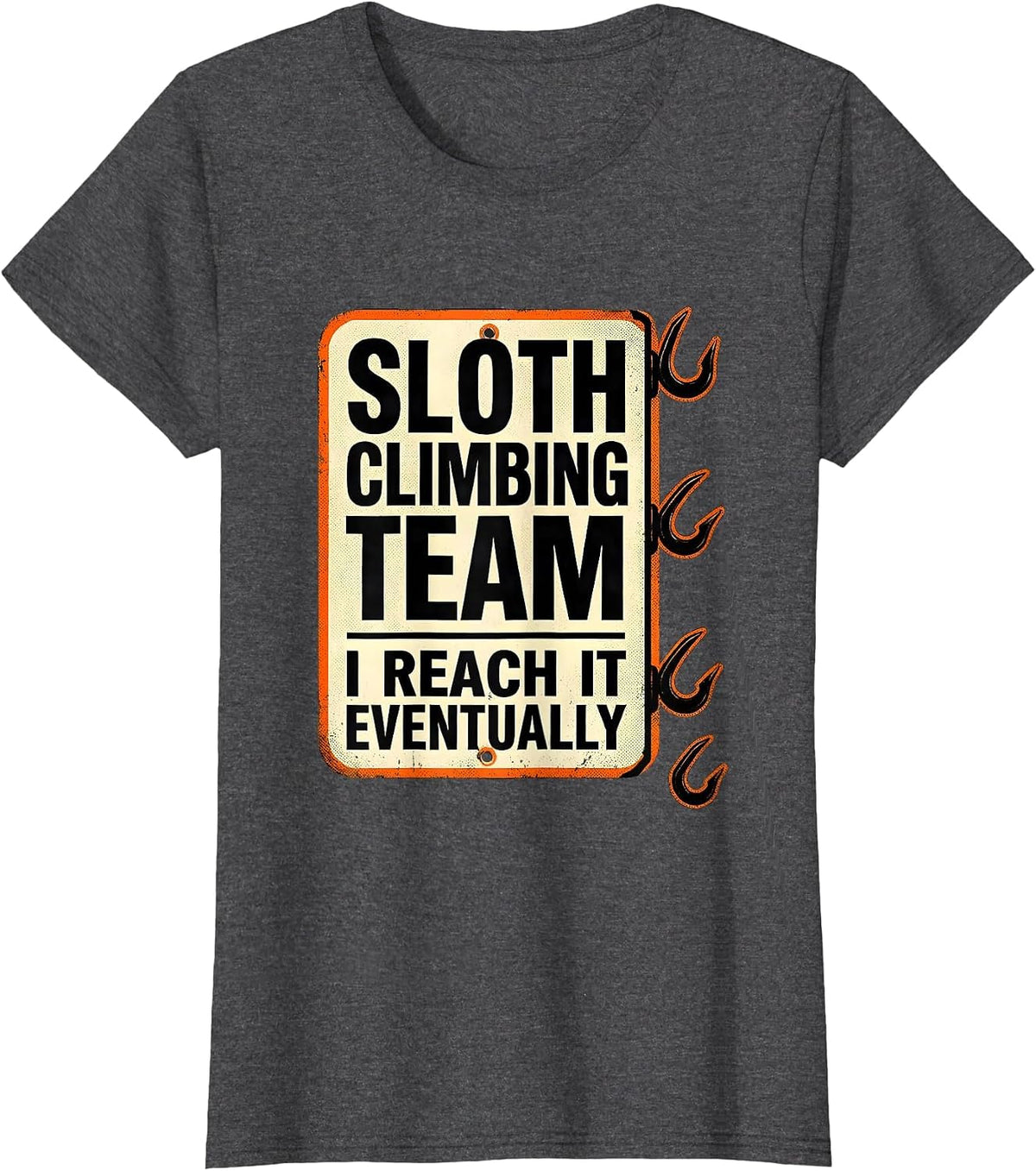 Women's Sloth Climbing Team I Reach It Eventually Funny T-Shirt - Dark Heather Grey
