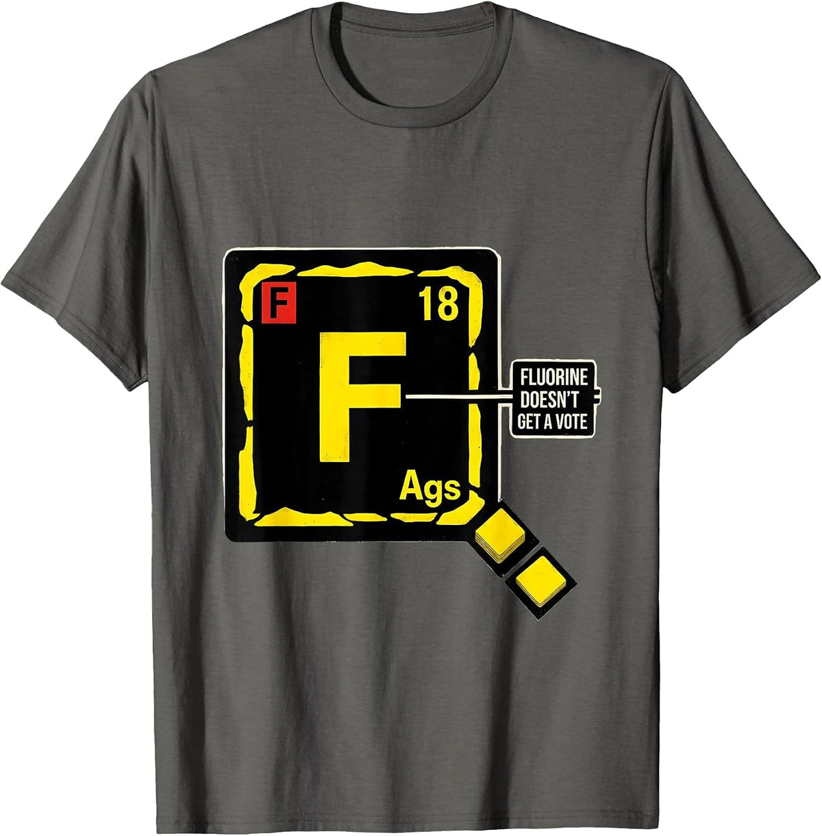 Men's Fluorine Doesn't Get A Vote Funny Science Teacher Student T-Shirt - Asphalt Grey