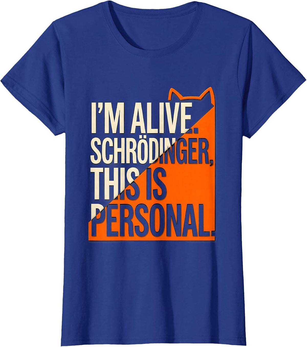 Women's I'm Alive Schrödinger This Is Personal Physics Humor T-Shirt - Royal Blue