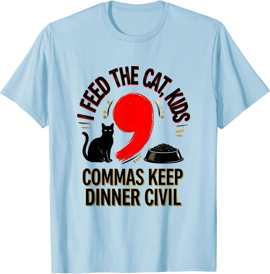 Men's I Feed The Cat, Kids — Commas Keep Dinner Civil Funny T-Shirt - Baby Blue