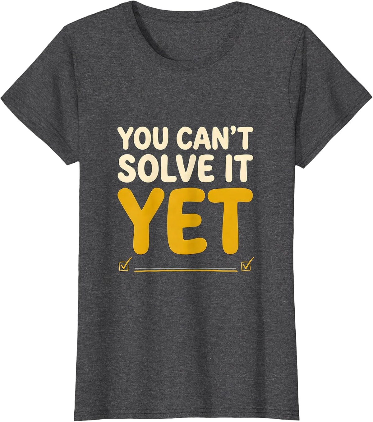 Women's You Can't Solve It Yet Growth Mindset Teacher Motivation T-Shirt - Dark Heather Grey