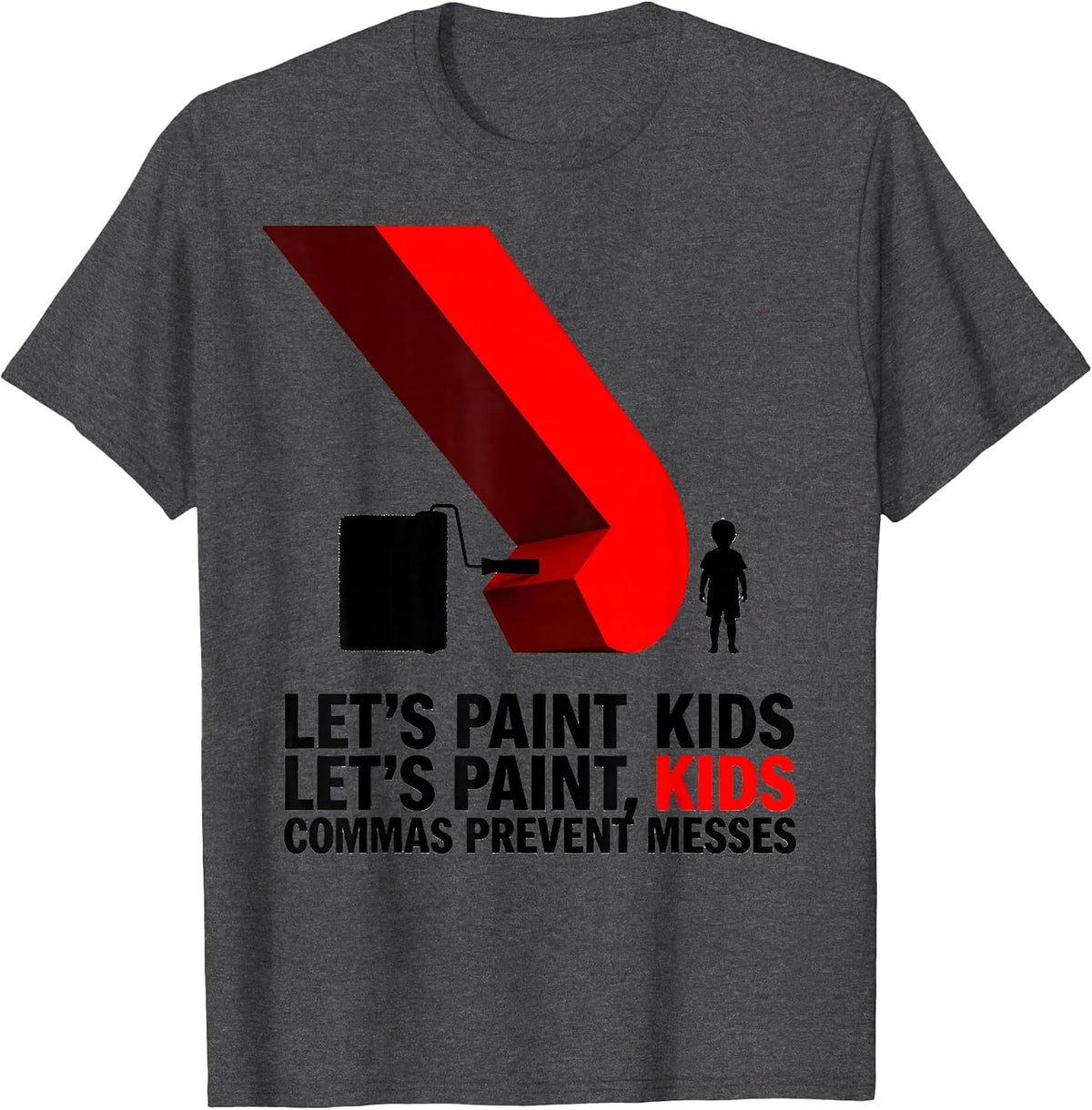 Let's Paint Kids / Let's Paint, Kids — Commas Prevent Messes T-Shirt - Dark Heather Grey