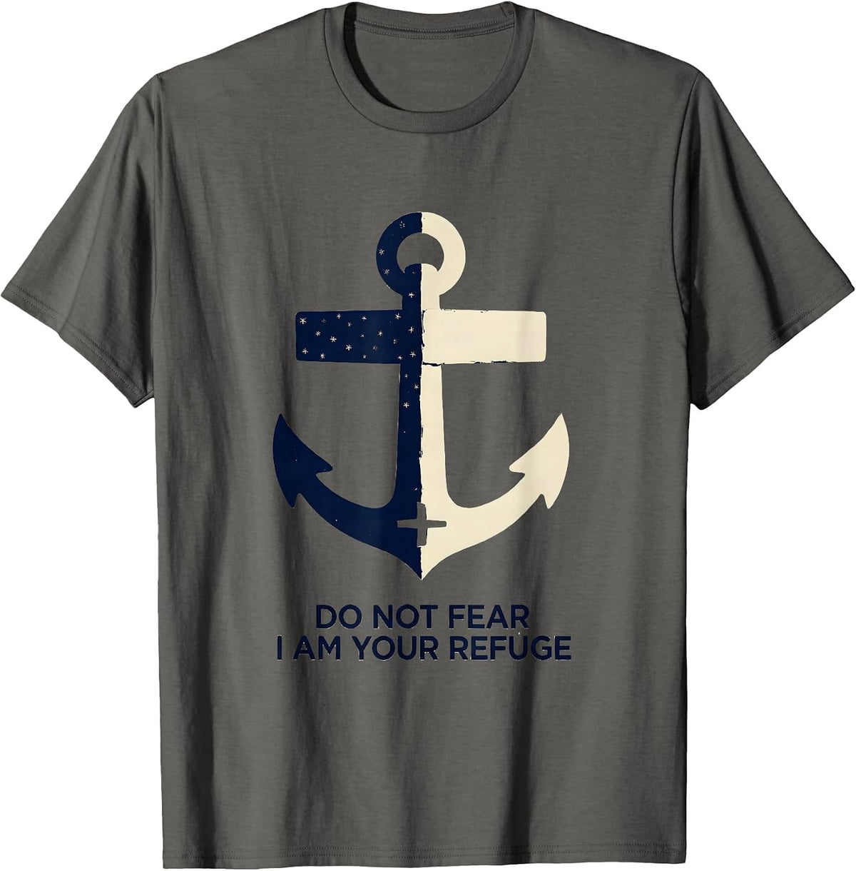Do Not Fear I Am Your Refuge Faith Over Fear Patriotic T-Shirt - Asphalt Grey