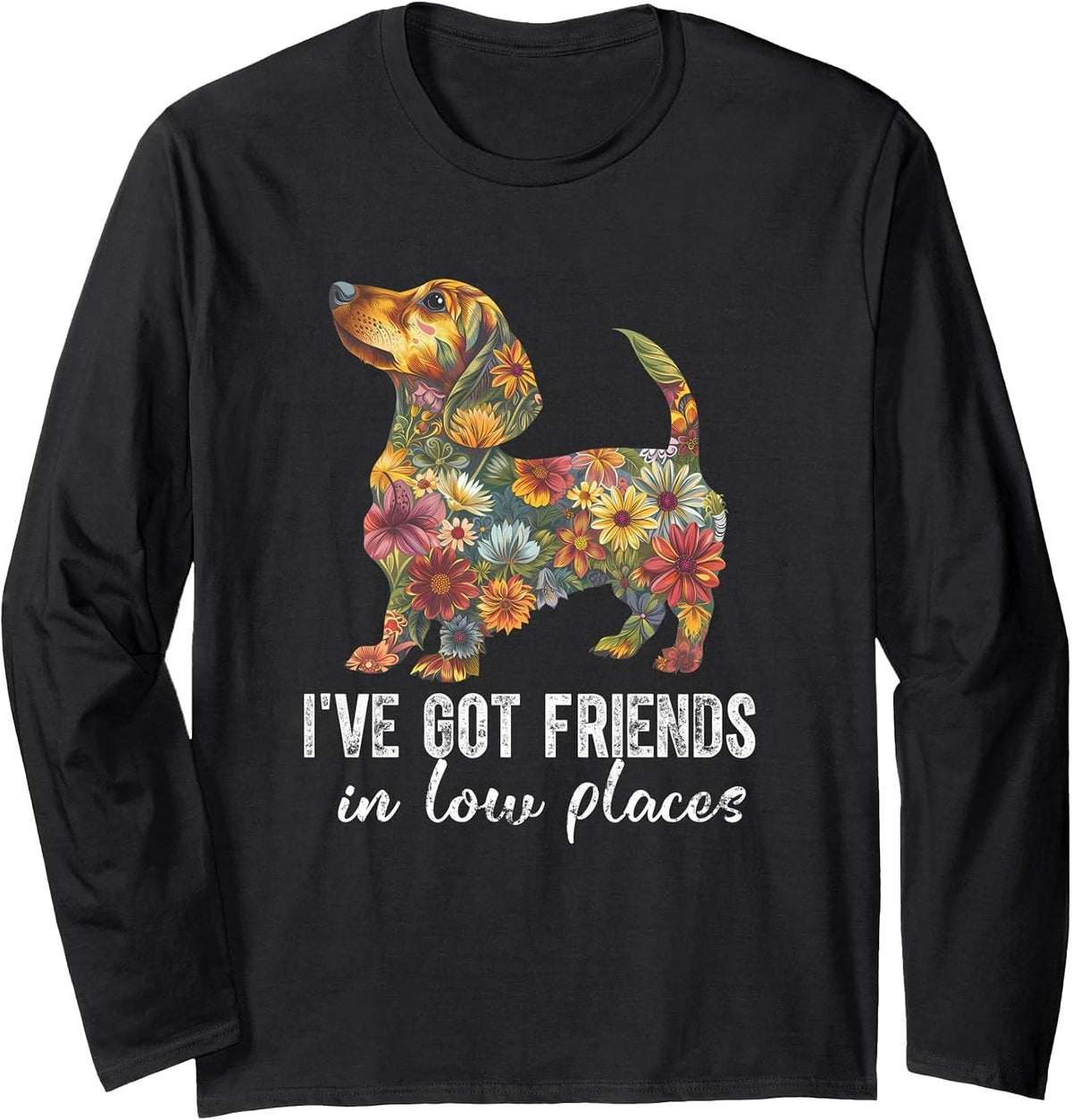 Dachshund I've Got Friends in Low Places Floral Dachshund Long Sleeve T-Shirt - Adult Unisex Black