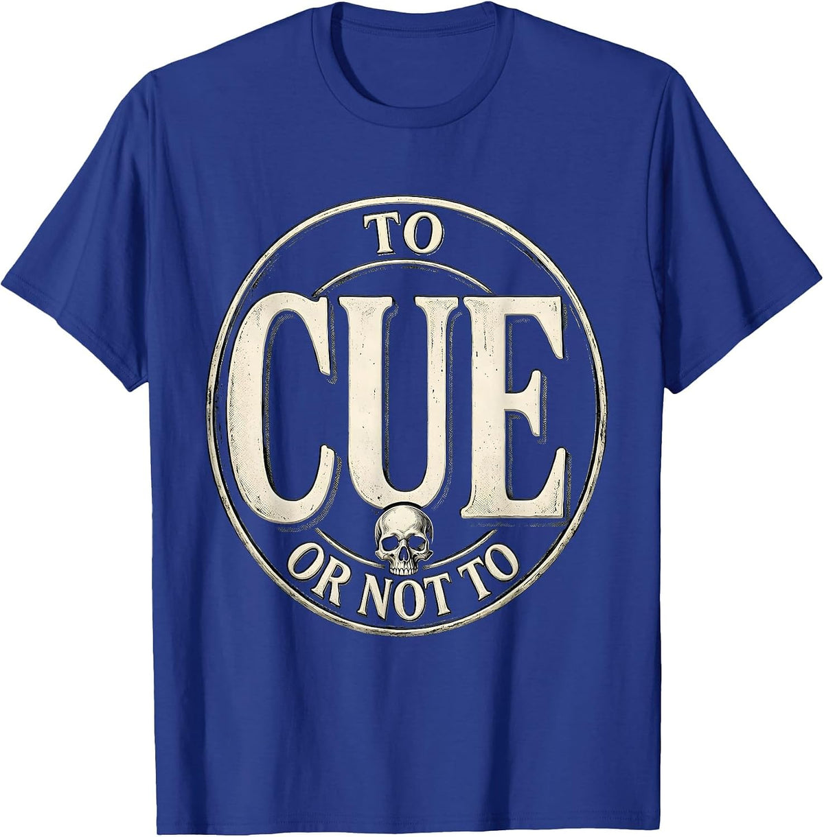 To Cue Or Not To Cue Funny Shakespeare Literary Quote Humor T-Shirt - Royal Blue
