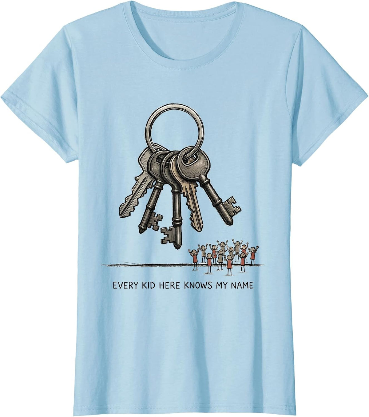 Women's Every Kid Here Knows My Name Funny Custodian Appreciation T-Shirt - Baby Blue