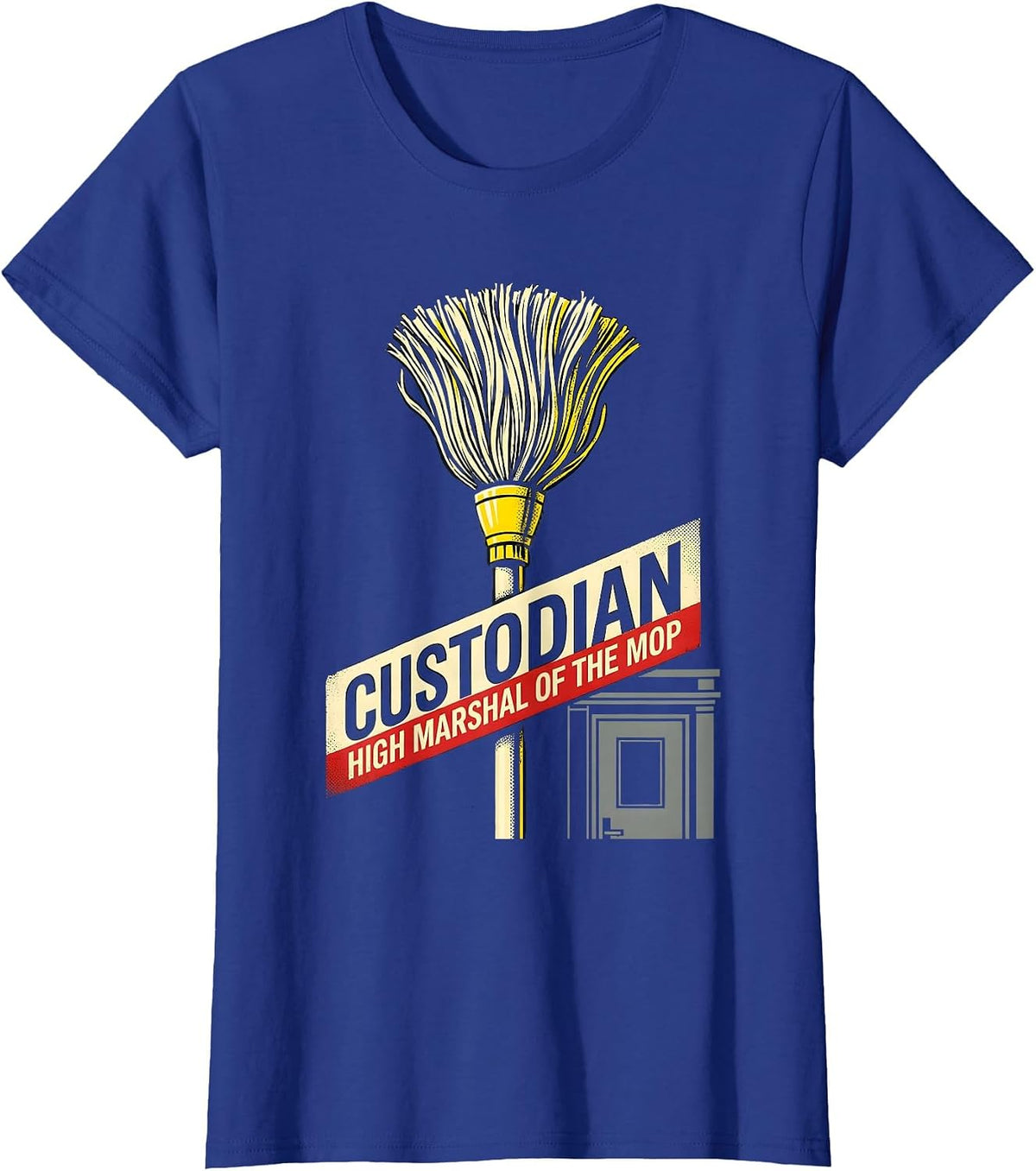 Women's Custodian: High Marshal of the Mop Funny School Custodian T-Shirt - Royal Blue