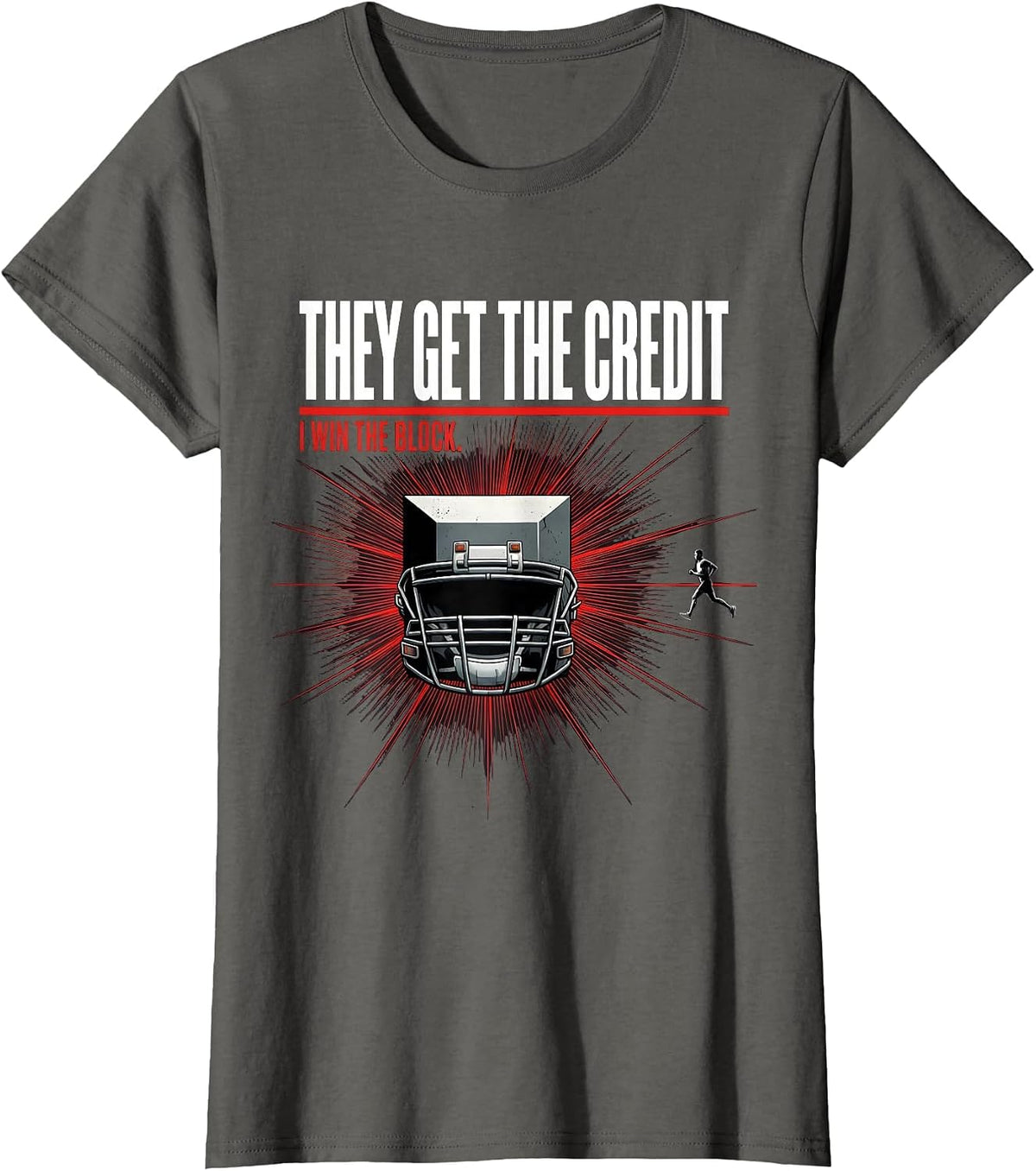 Women's They Get The Credit, I Win The Block Funny Football Lineman T-Shirt - Asphalt Grey