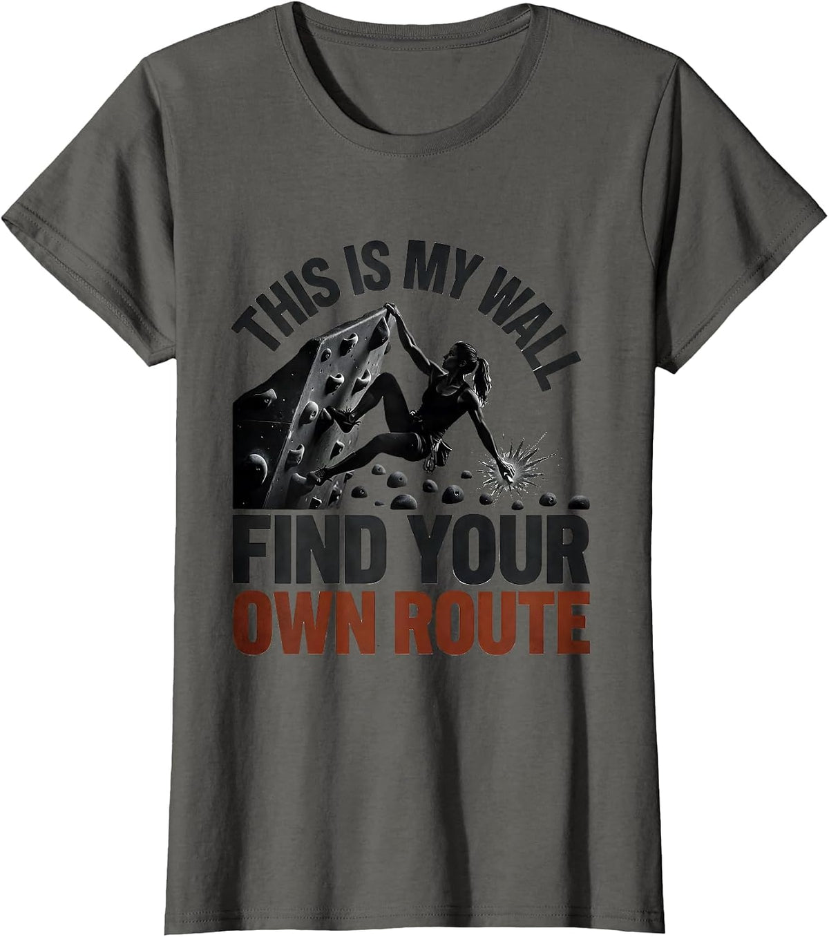 Women's This Is My Wall Find Your Own Route Funny Rock Climber T-Shirt - Asphalt Grey
