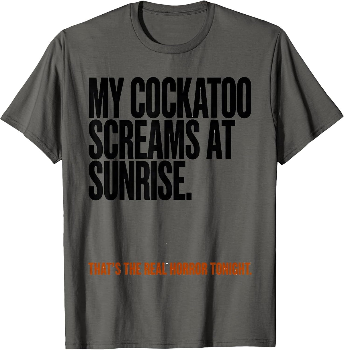 My Cockatoo Screams Funny Bird Lover Halloween Costume T-Shirt - Asphalt Grey