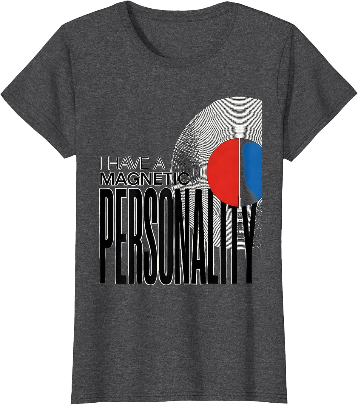 Women's I Have A Magnetic Personality Funny Science Nerd Pun Teacher T-Shirt - Dark Heather Grey