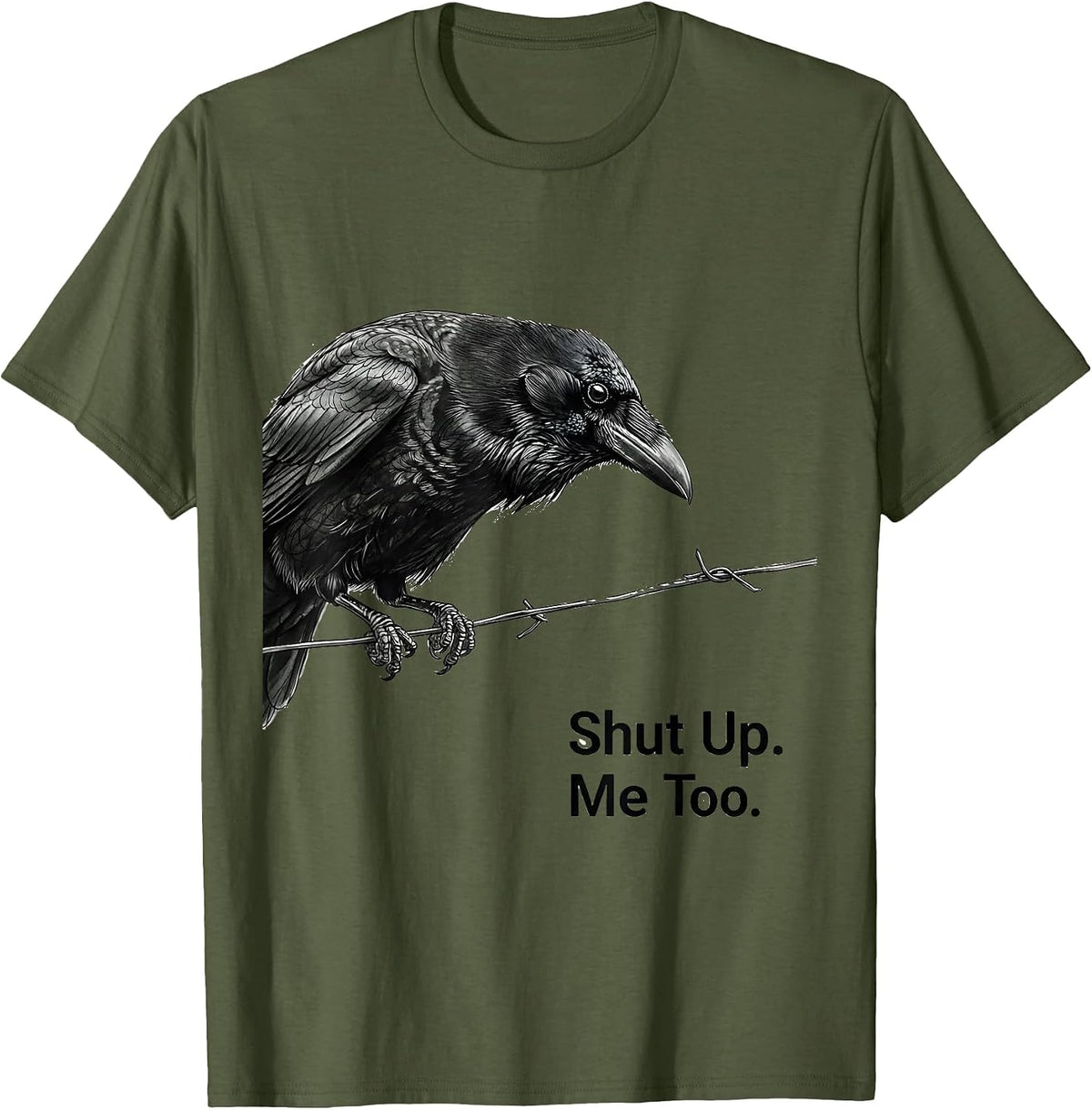 Men's Shut Up. Me Too Funny Crow Pun Bird Lover Gothic Humor T-Shirt - Olive Green
