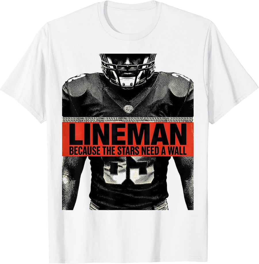 Men's Lineman Because The Stars Need A Wall Funny Football Lineman T-Shirt - White