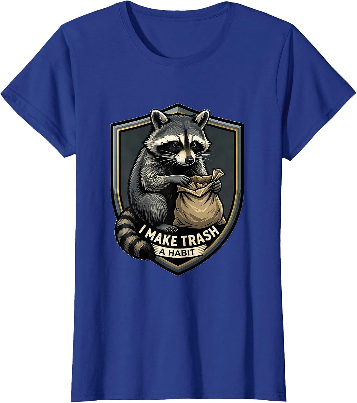 Women's I Make Trash A Habit Funny Raccoon Trash Panda Meme Humor T-Shirt - Royal Blue