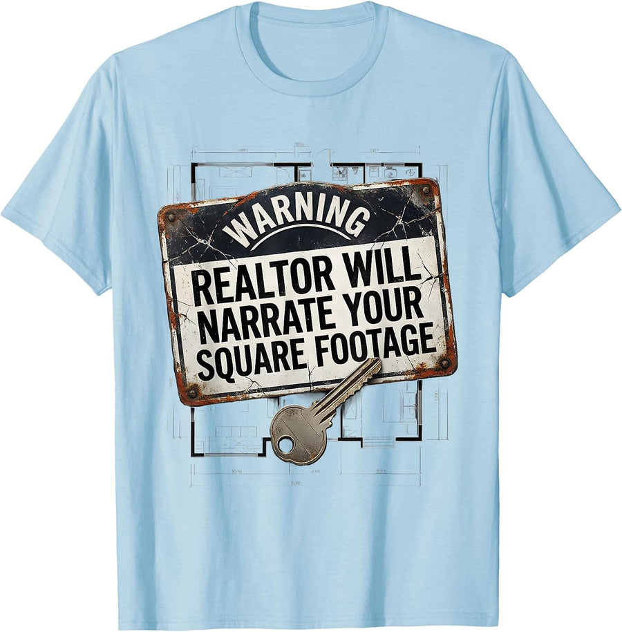 Men's Warning: Realtor Will Narrate Your Square Footage Funny T-Shirt - Baby Blue