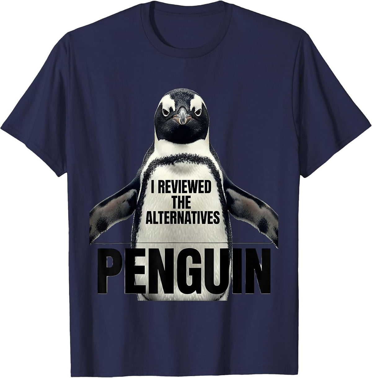 I Reviewed The Alternatives Penguin Funny Penguin Lover T-Shirt - Navy Blue
