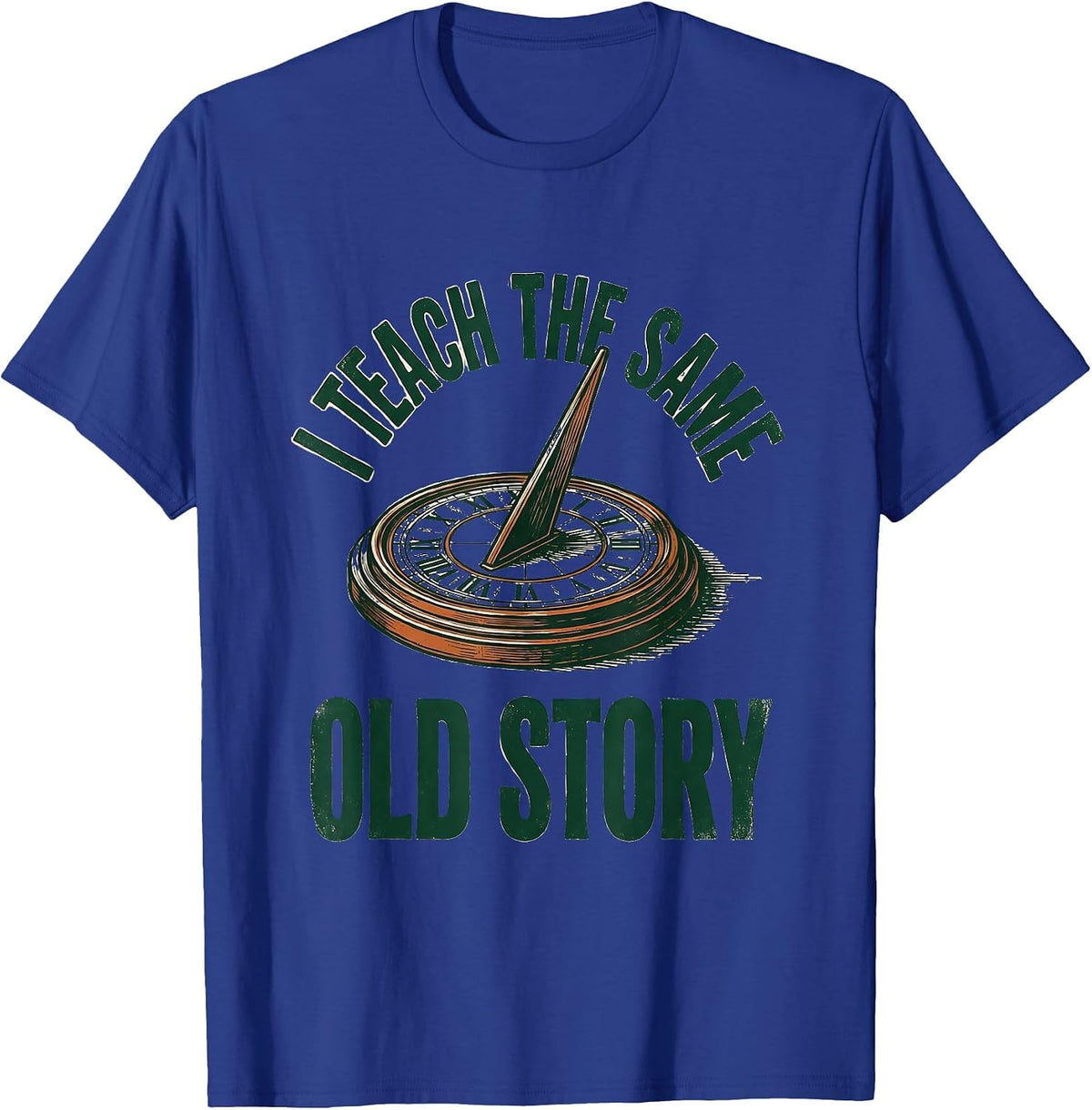 Men's I Teach The Same Old Story Vintage History Teacher Sarcastic T-Shirt - Royal Blue