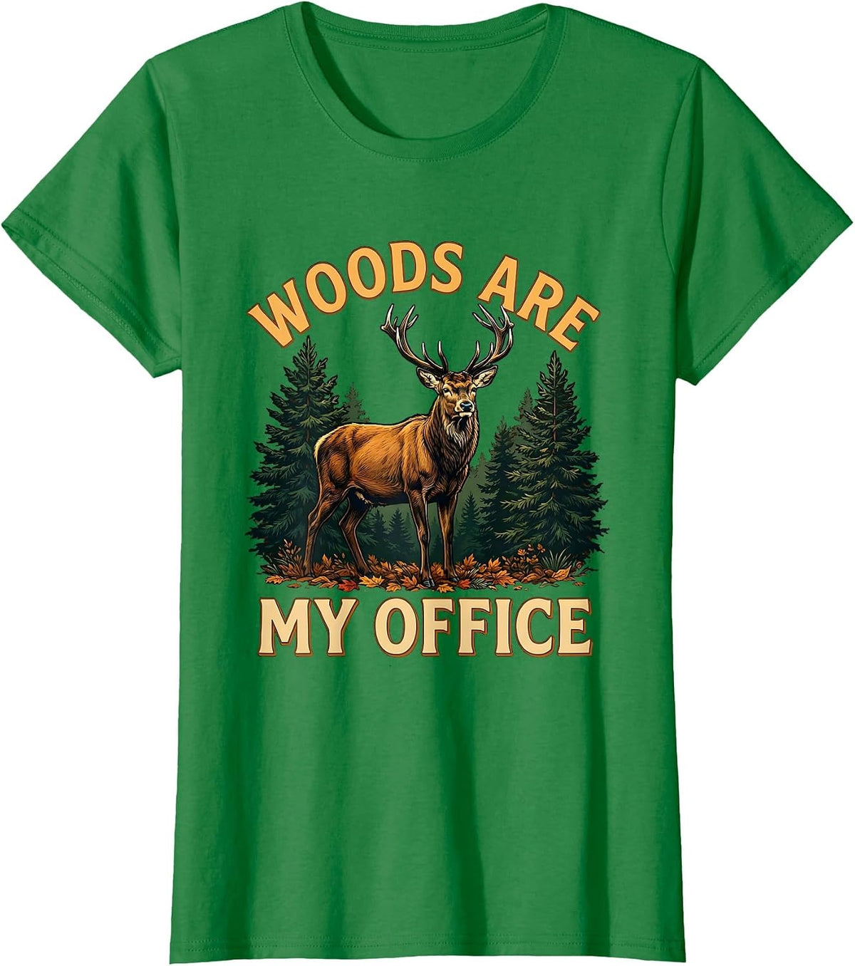 Women's Woods Are My Office Hunting Graphic Design T-Shirt - Kelly Green