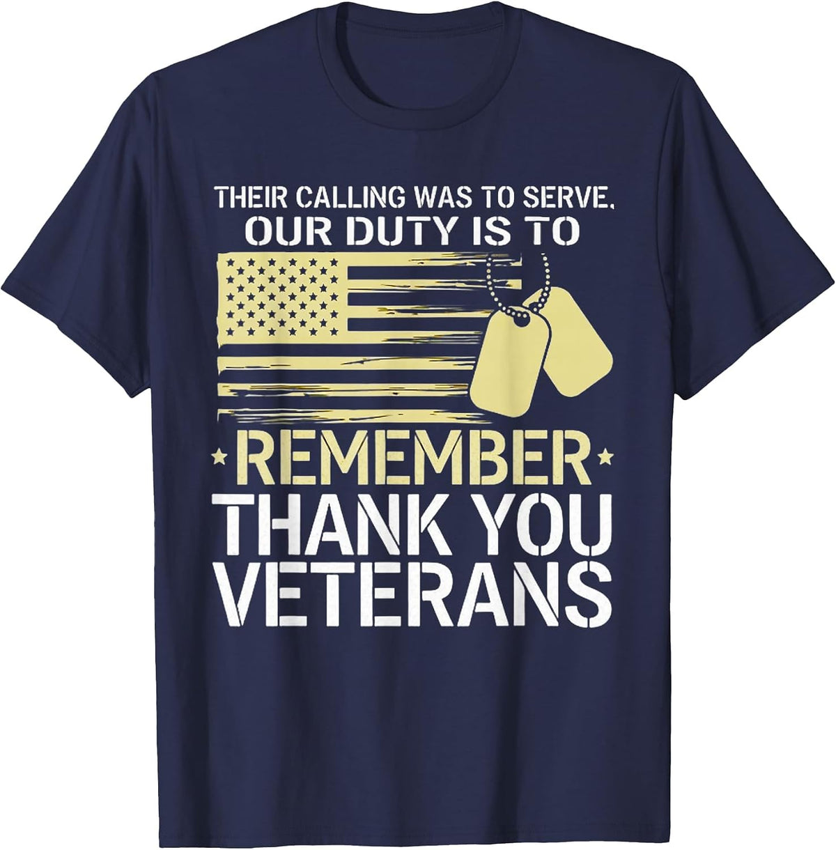 Their Calling was to Serve Our Duty is to Remember Veterans T-Shirt - Navy Blue