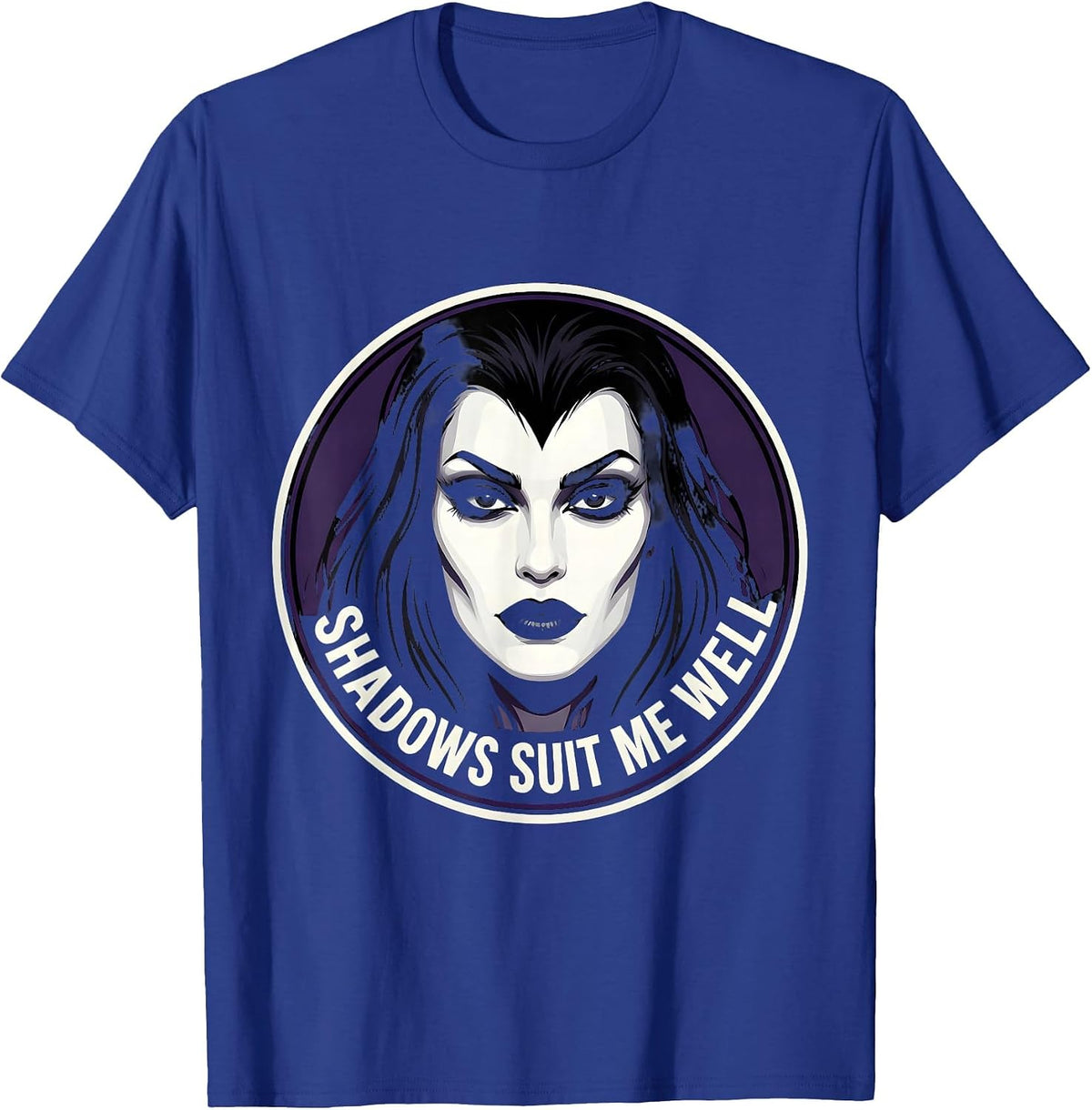Shadows Suit Me Well Dark Goth Aesthetic Design T-Shirt - Royal Blue