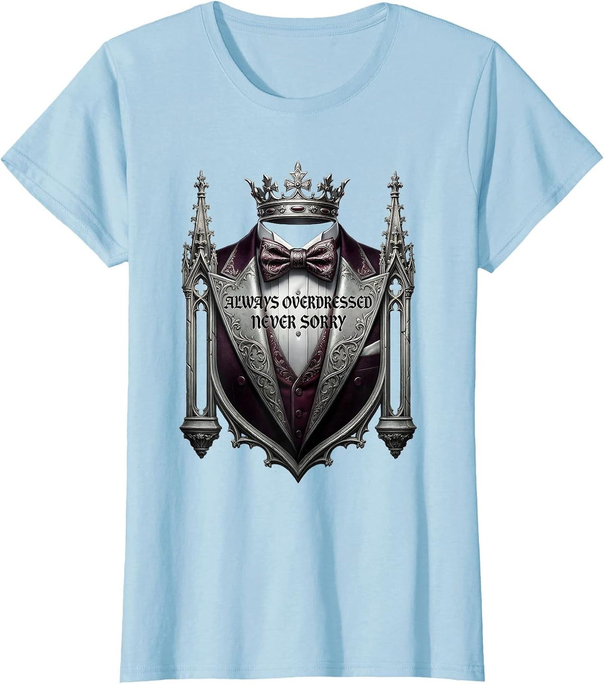 Always Overdressed Never Sorry Tuxedo Design T-Shirt - Baby Blue