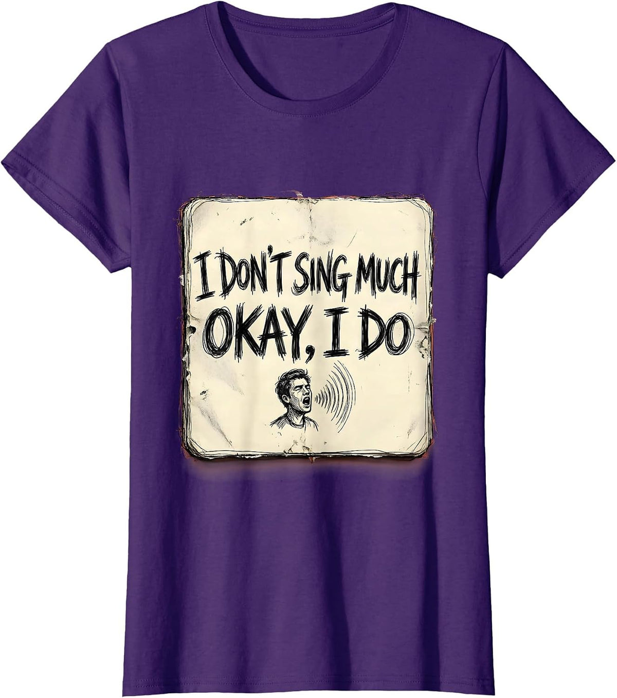 Women's I Don't Sing Much Okay I Do Funny Musical Theatre Singer T-Shirt - Purple