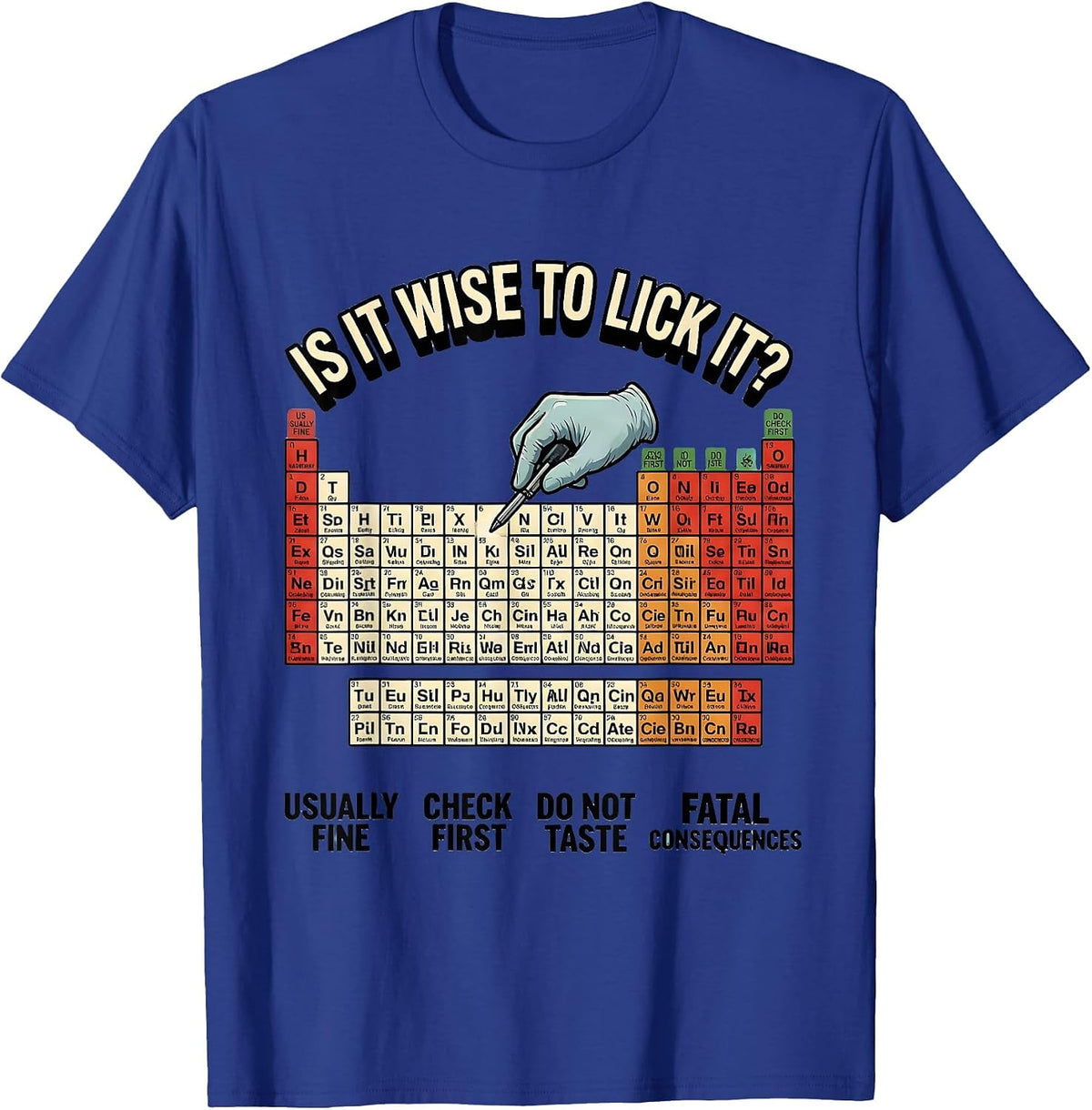 Is It Wise To Lick It Funny Periodic Table Science Teacher T-Shirt - Royal Blue