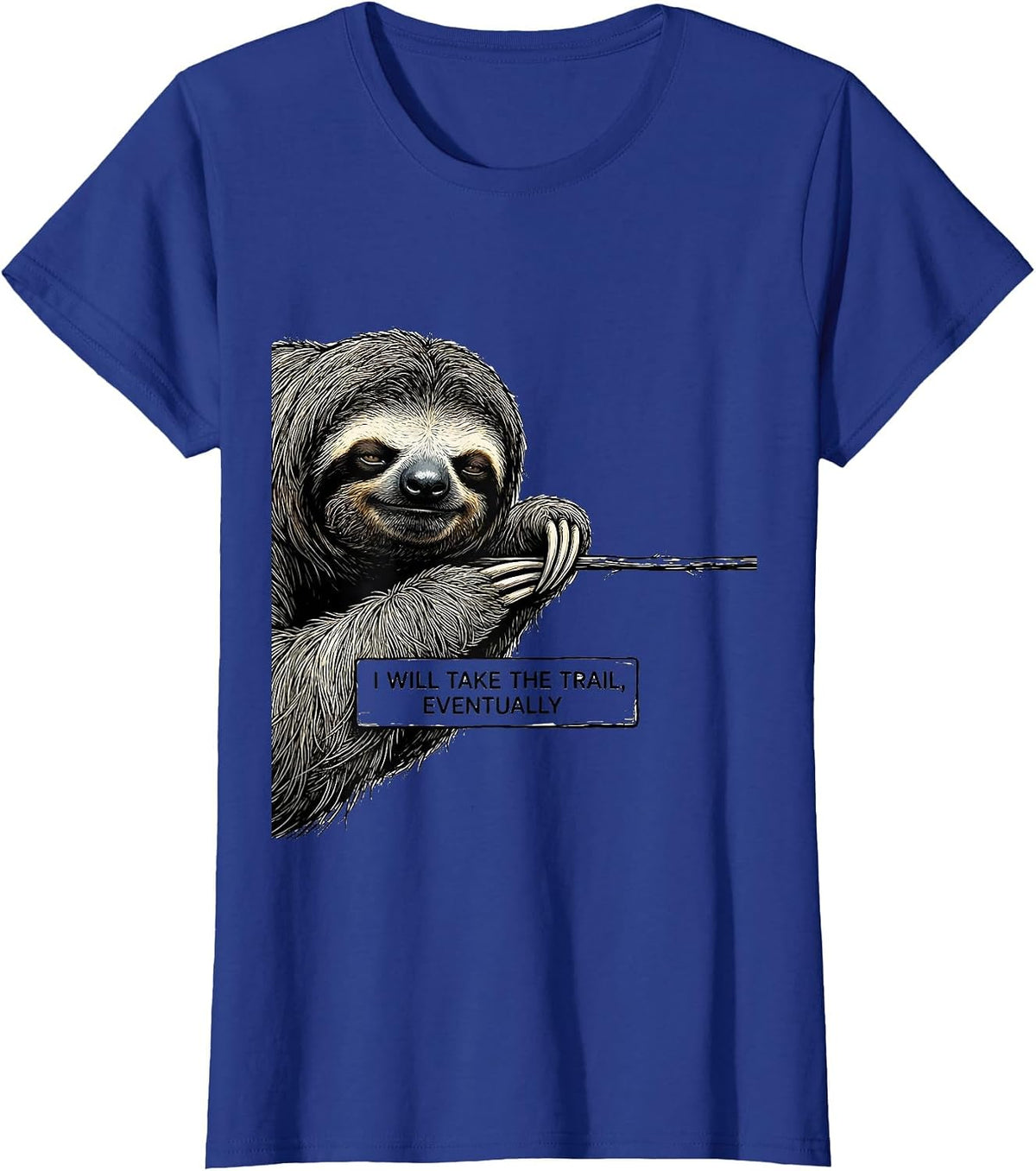 Women's I Will Take The Trail Eventually Funny Sloth Lover Hiking T-Shirt - Royal Blue