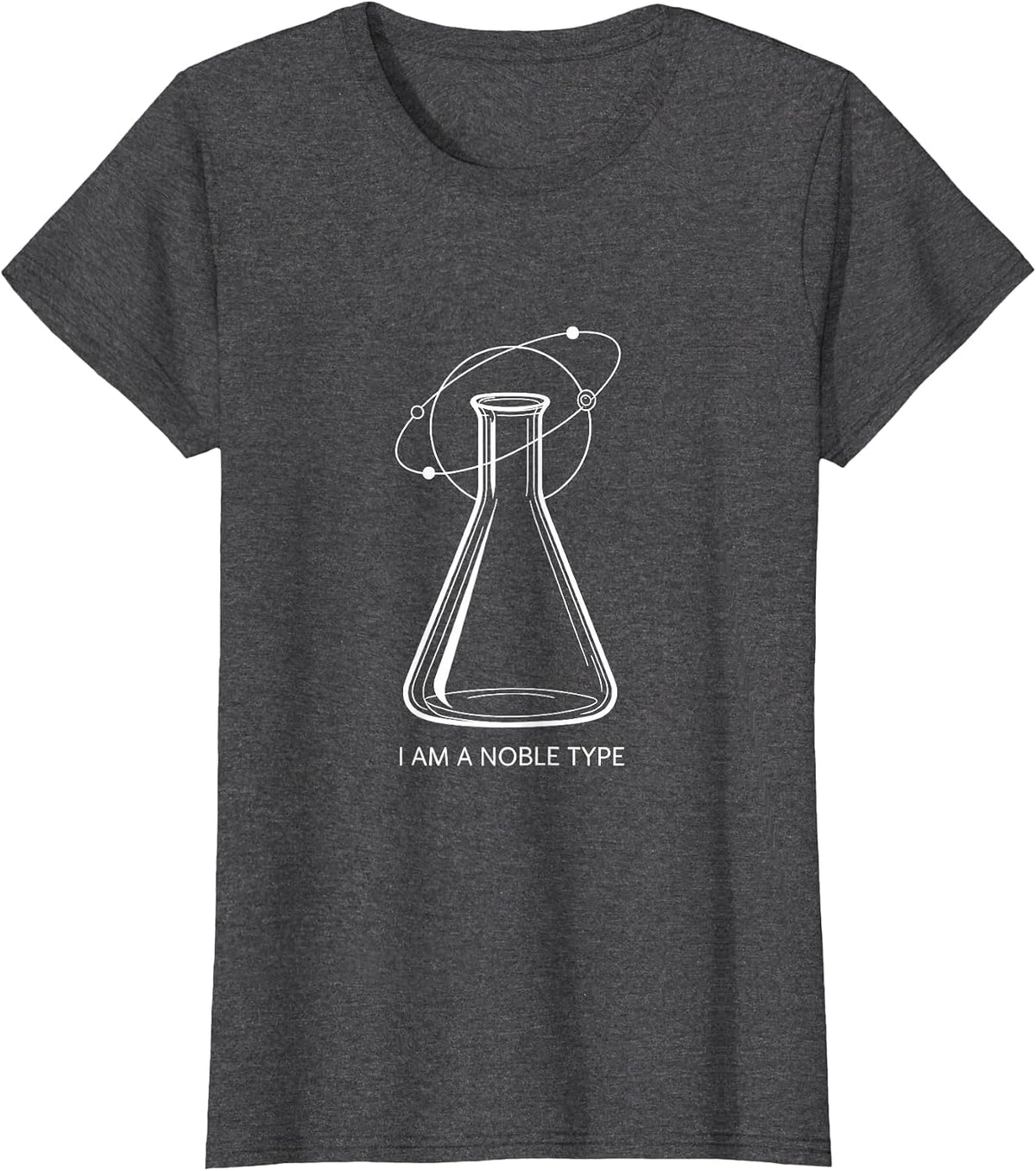 Women's I Am A Noble Type Funny Science Chemistry Nerd Gift T-Shirt - Dark Heather Grey