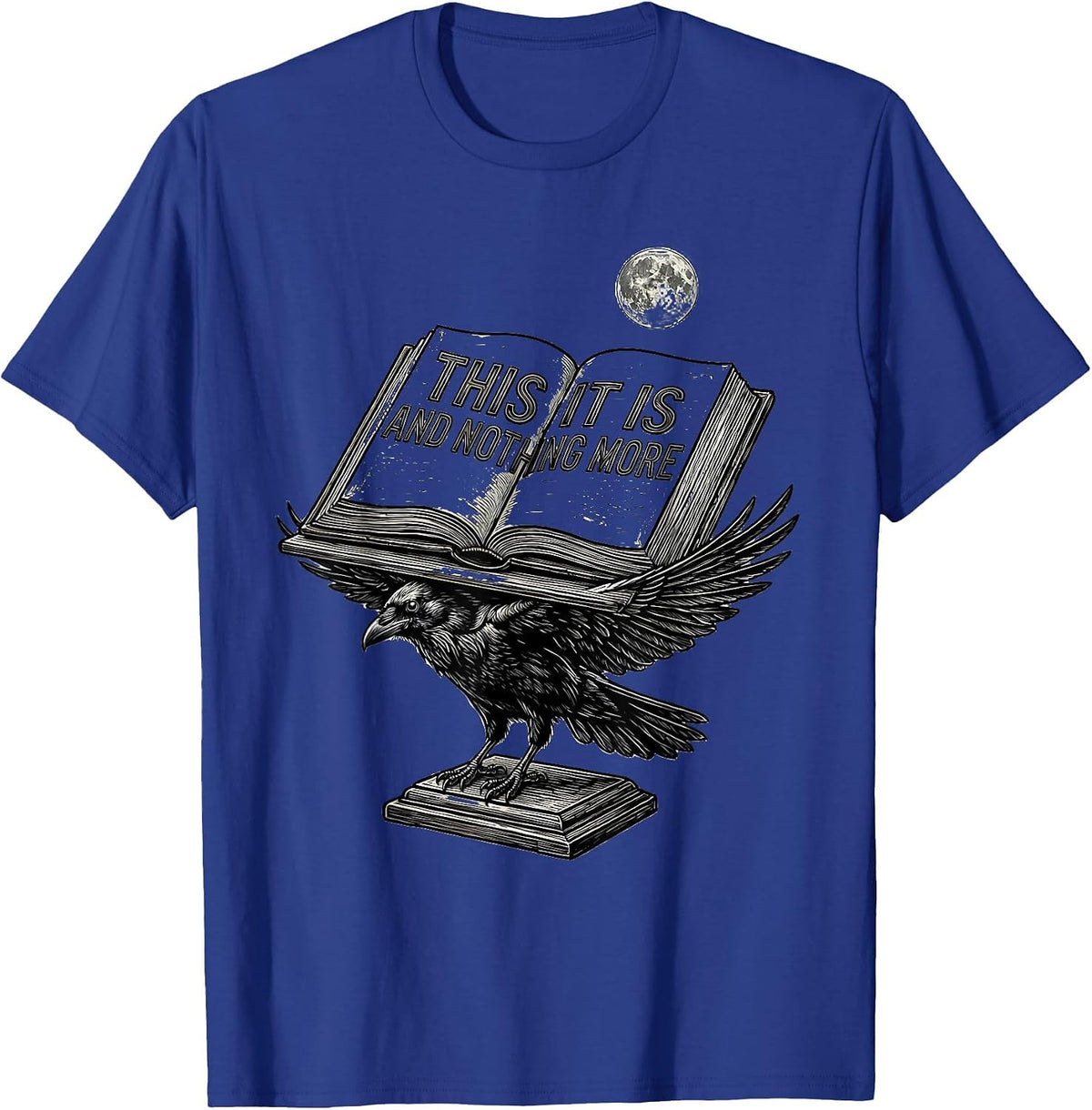 Men's This It Is And Nothing More Gothic Literary Humor Raven Poe T-Shirt - Royal Blue