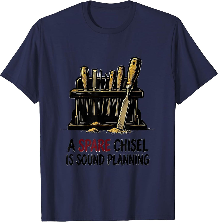 A Spare Chisel Is Sound Planning Funny Woodworker Carpenter T-Shirt - Navy Blue