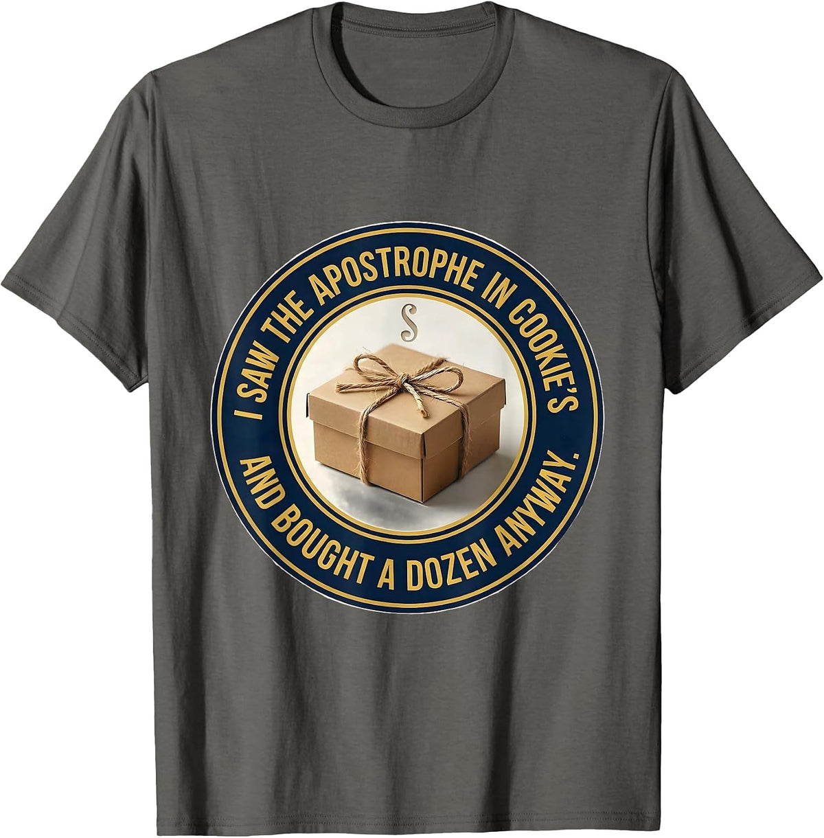 Men's I Saw The Apostrophe In Cookie's And Bought A Dozen Anyway T-Shirt - Asphalt Grey