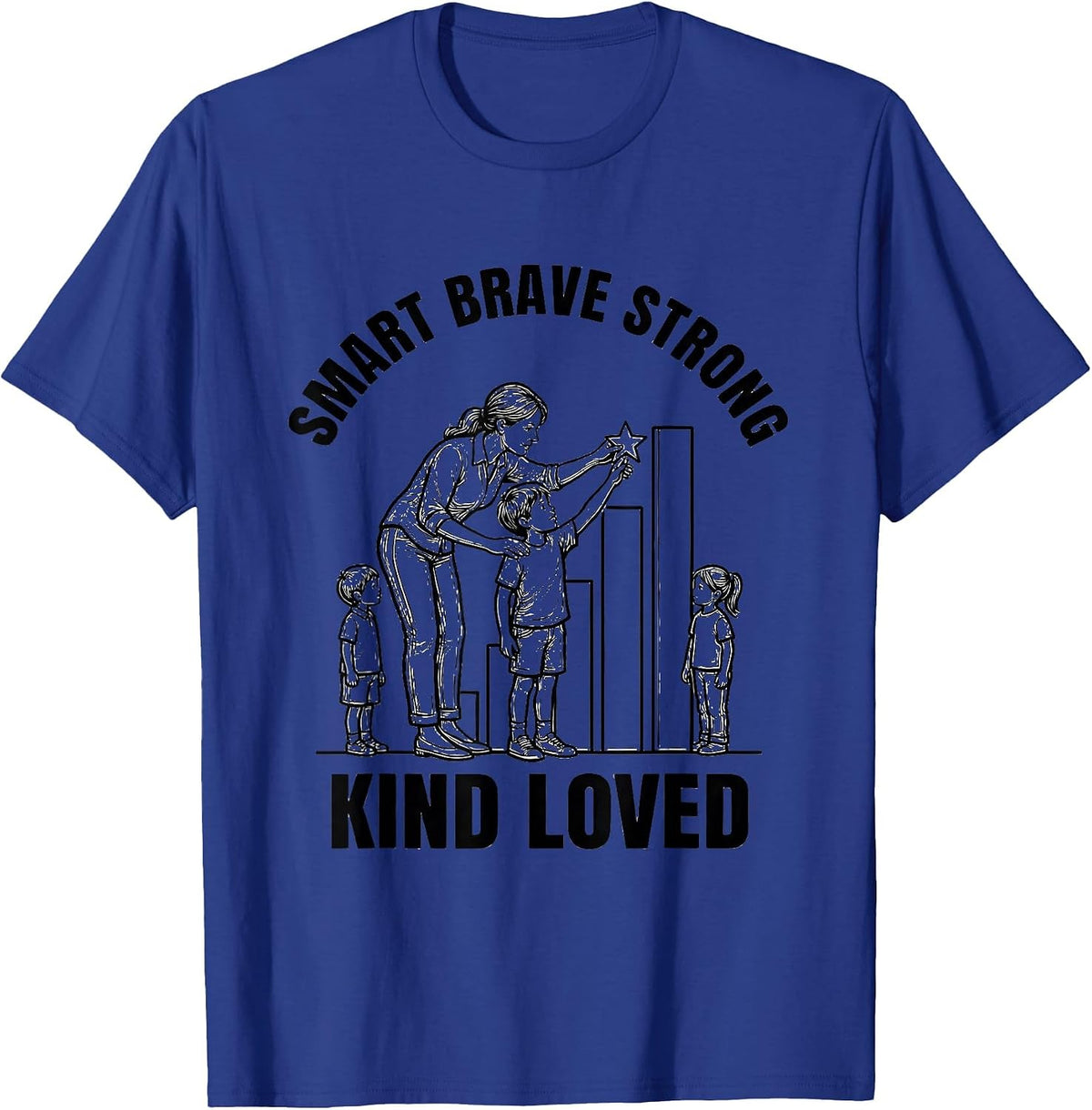 Smart Brave Strong Kind Loved Funny Teacher Appreciation T-Shirt - Royal Blue