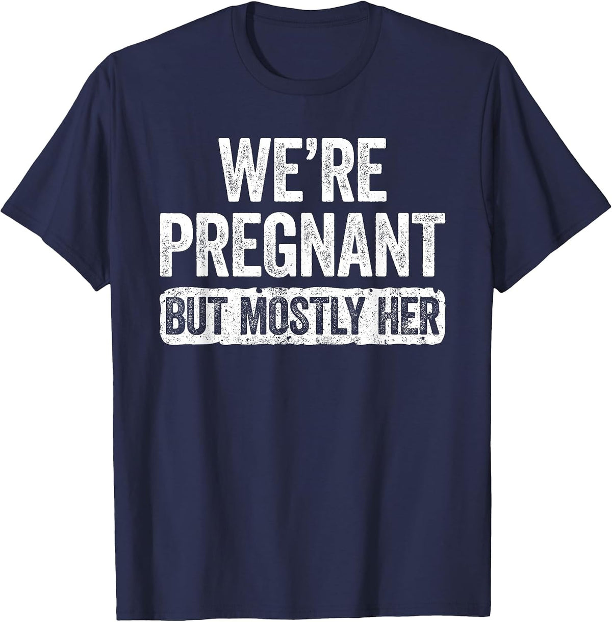 We're Pregnant But Mostly Her Shirt Pregnancy Announcement T-Shirt - Navy Blue