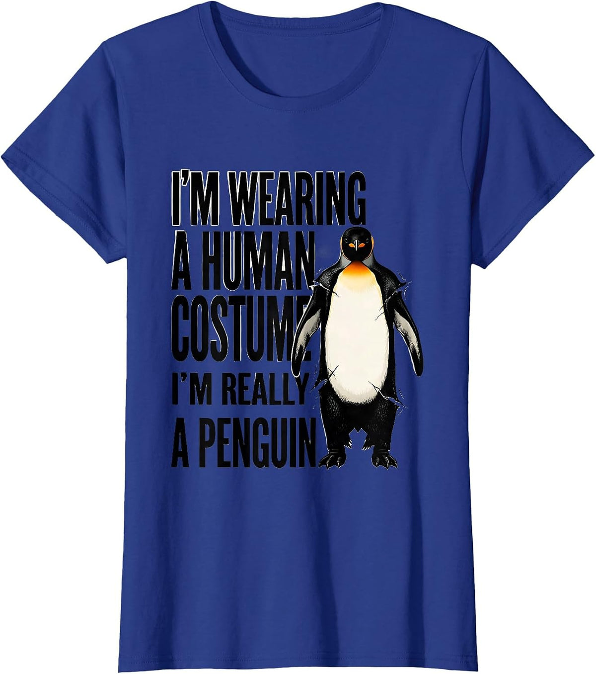 Women's I'm Wearing A Human Costume; I'm Really A Penguin Funny T-Shirt - Royal Blue