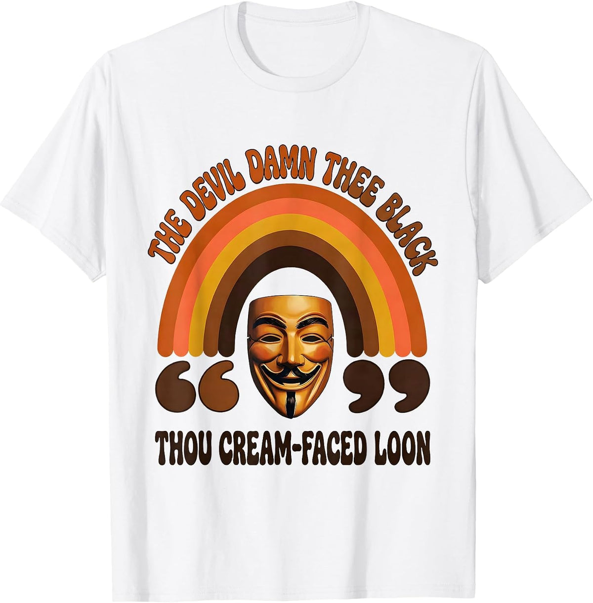 The Devil Damn Thee Black, Thou Cream-Faced Loon Funny T-Shirt - White