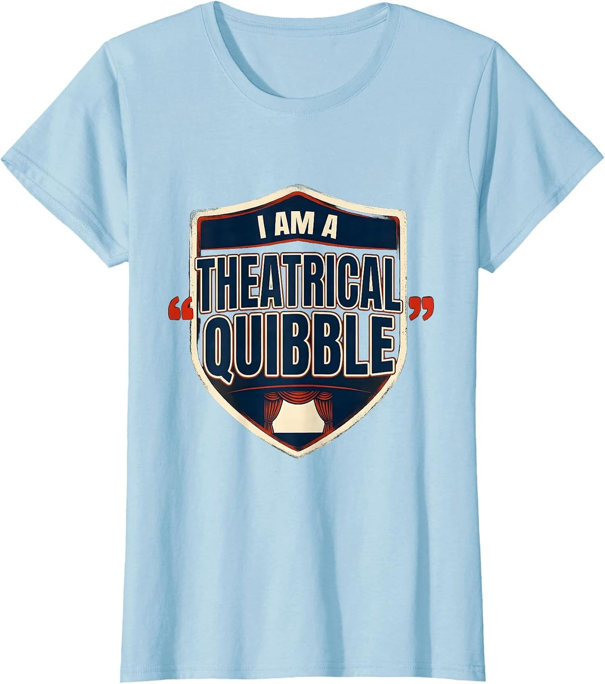 Women's I Am A Theatrical Quibble Funny Theater Lover Literary Humor T-Shirt - Baby Blue