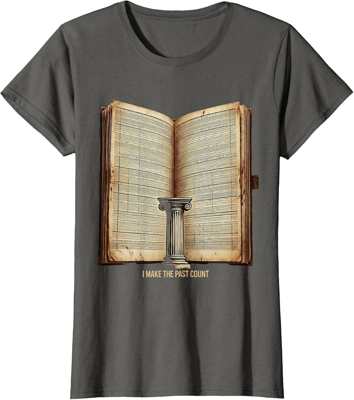 Women's I Make The Past Count Vintage History Teacher Humor T-Shirt - Asphalt Grey