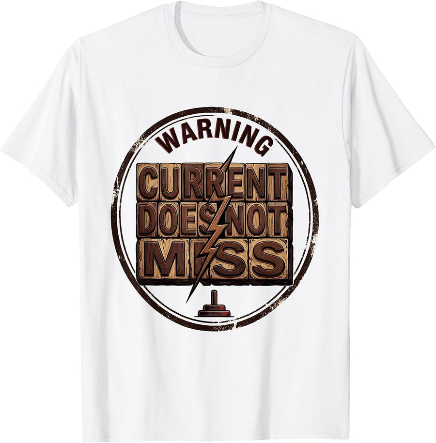 Men's WARNING CURRENT DOES NOT MISS Funny Electrician Engineer T-Shirt - White